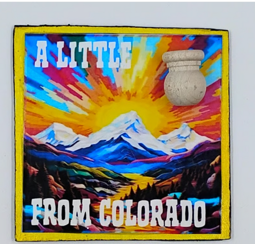 Colorful mountain scenery and sunrise with the saying "a little pot from Colorado" and a little pot accent. All on a yellow square magnet