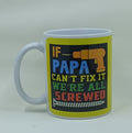 Handcrafted coffee mug with a colorful design and the quote "If papa can't fix it, we're all screwed."